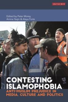 Contesting Islamophobia : Anti-Muslim Prejudice in Media, Culture and Politics