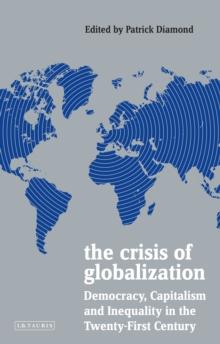 The Crisis of Globalization : Democracy, Capitalism and Inequality in the Twenty-First Century