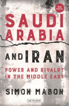 Saudi Arabia and Iran : Power and Rivalry in the Middle East