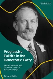 Progressive Politics in the Democratic Party : Samuel Untermyer and the Jewish Anti-Nazi Boycott Campaign