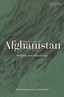 The Spectre of Afghanistan : Security in Central Asia