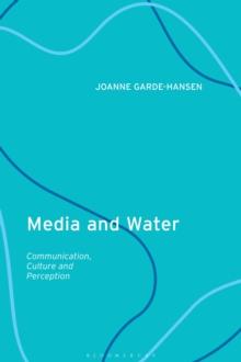 Media and Water : Communication, Culture and Perception