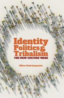 Identity Politics and Tribalism : The New Culture Wars