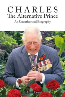 Charles, the Alternative Prince : An Unauthorised Biography