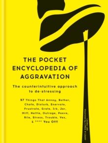 The Pocket Encyclopedia of Aggravation : The Counterintuitive Approach to De-stressing