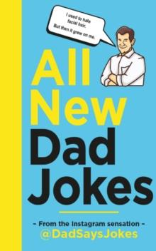 All New Dad Jokes : The SUNDAY TIMES bestseller from the Instagram sensation @DadSaysJokes