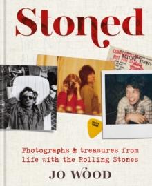 Stoned : Photographs and treasures from life with the Rolling Stones