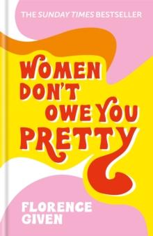 Women Don't Owe You Pretty : The record-breaking best-selling book every woman needs