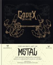 Codex Metallum : The secret art of metal decoded