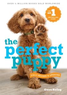 Perfect Puppy : The classic puppy training book now fully revised and updated