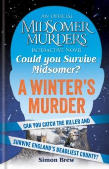 Could You Survive Midsomer?  A Winter's Murder : An Official Midsomer Murders Interactive Novel