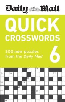 Daily Mail Quick Crosswords Volume 6 : 200 new puzzles from the Daily Mail