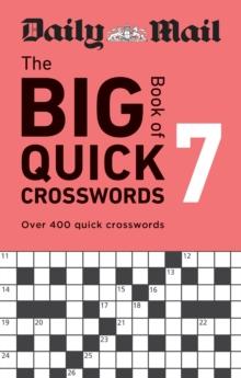 Daily Mail Big Book of Quick Crosswords Volume 7 : Over 400 quick crosswords