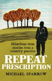 Repeat Prescription : Hilarious True Stories from a Country Practice