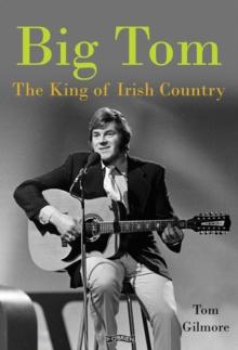 Big Tom : The King of Irish Country