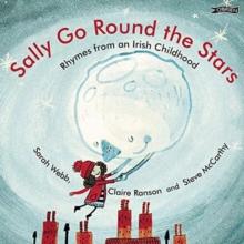 Sally Go Round the Stars : Rhymes from an Irish Childhood