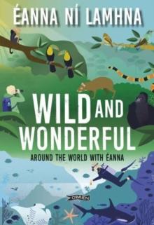 Wild and Wonderful : Around the World with Eanna