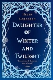 Daughter of Winter and Twilight : In every myth there is a seed of truth