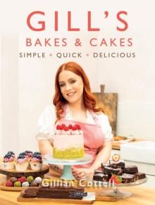 Gill's Bakes & Cakes : Simple  Quick  Delicious