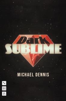 Dark Sublime (NHB Modern Plays)