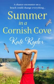 Summer in a Cornish Cove : A totally gorgeous and uplifting read