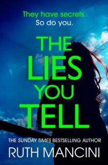 The Lies You Tell : A captivating tale of secrets and betrayal