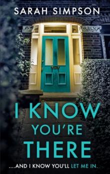 I Know You're There : A gripping tale with a deadly twist from the author of Her Greatest Mistake