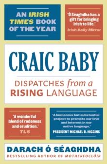 Craic Baby : Dispatches from a Rising Language