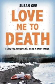 Love Me to Death : A spine-chilling psychological thriller with a startling twist