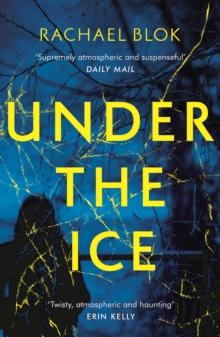 Under the Ice : The Chilling, Impossible-to-Put-Down Debut Thriller That's Perfect for a Cold Winter Night...