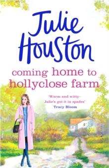 Coming Home to Holly Close Farm : Addictive, heart-warming and laugh-out-loud funny