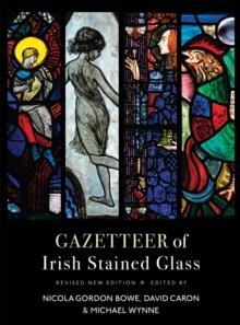 Gazetteer of Irish Stained Glass : Revised New Edition