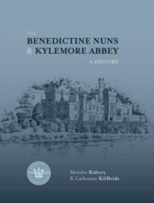 The Benedictine Nuns & Kylemore Abbey : A History