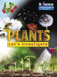 Plants : Let's Investigate Facts Activities Experiments