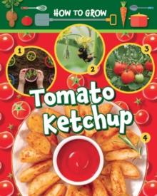 How to Grow Tomato Ketchup