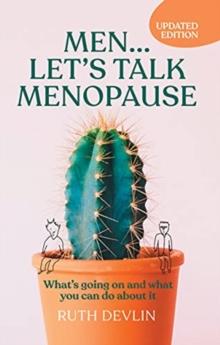 Men... Let's Talk Menopause : What's going on and what you can do about it