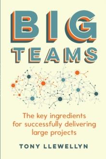 Big Teams : The key ingredients for successfully delivering large projects