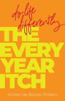 The Every-Year Itch : Do life differently