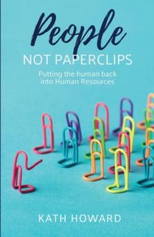 People Not Paperclips : Putting the human back into Human Resources