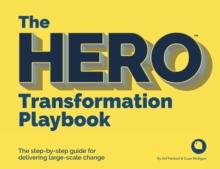 The HERO Transformation Playbook : The step-by-step guide for delivering large-scale change