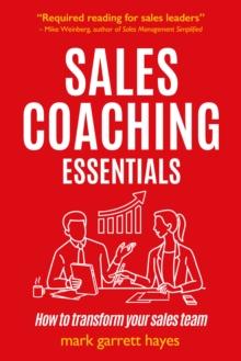 Sales Coaching Essentials : How to transform your sales team