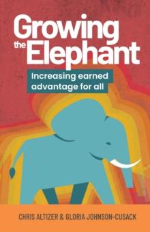 Growing the Elephant : Increasing Earned Advantage for All