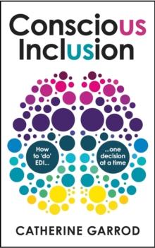 Conscious Inclusion : How to 'do' EDI, one decision at a time