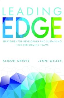 Leading Edge : Strategies for developing and sustaining high-performing teams