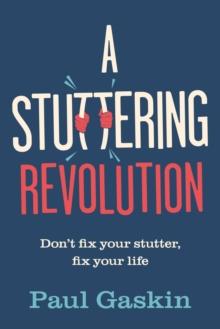 A Stuttering Revolution : Don't fix your stutter, fix your life