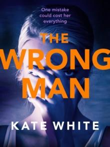 The Wrong Man : A compelling and page-turning psychological thriller