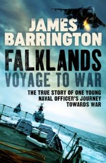 Falklands: Voyage to War : The true story of one young naval officer's journey towards war