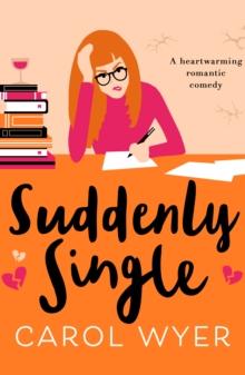 Suddenly Single : A heartwarming romantic comedy