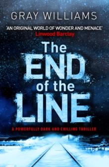 The End of the Line : A powerfully dark and chilling thriller