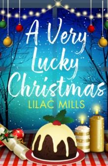 A Very Lucky Christmas : A laugh-out-loud romance to lift your festive spirits